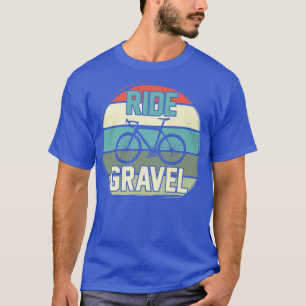 Ride Gravel Pedal Mountainbike Triathlon Downhill T-shirt