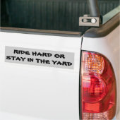 Ride Hard of Blijf in de Yard Bumpersticker (Op Truck)