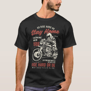 RIDE HARD OF DIE T-SHIRT