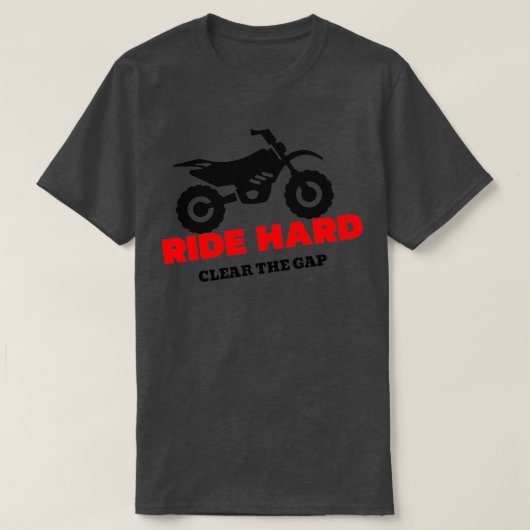 Ride harde rit maakt de kloof vrij t-shirt (Design voorkant)