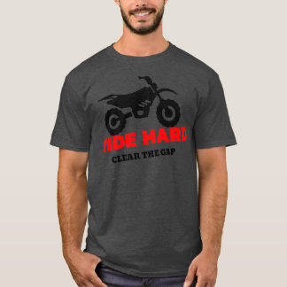 Ride harde rit maakt de kloof vrij t-shirt