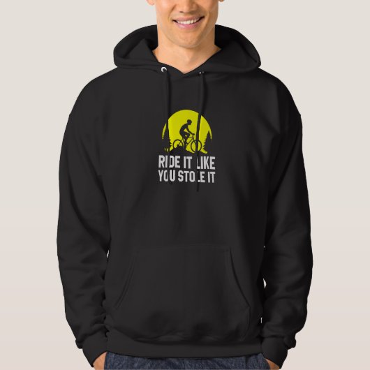 Ride It Like You Stole It   MTB Cycling Mountain B Hoodie (Voorkant)