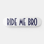 RIDE ME BRO SKATEBOARD (Horizontaal)