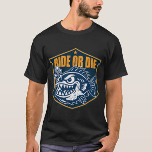 Ride or die t-shirt