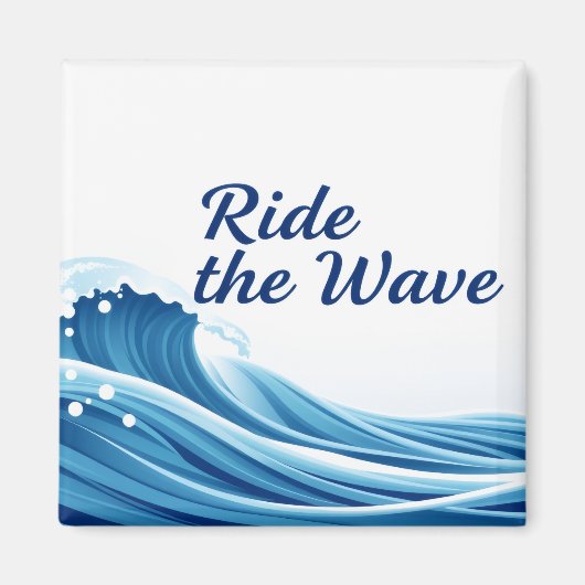 Ride The Wave Geweldige Levenscitaten Magneet (Voorkant)