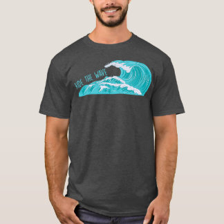 Ride the Wave T T-shirt