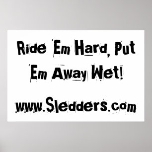"Ride ze hard, laat ze nat weg!" Sledders.com Poster