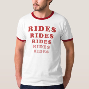 Rides Rides Rides Rides Rides Rides Rides T-shirt