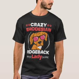 Ridgebacks CRAZY RHODESIAN RIDGEBACK LADY Dog Mom T-shirt