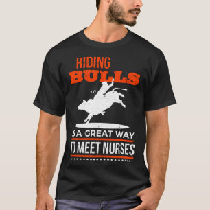 Riding Bulls is een geweldige manier om verpleegku T-shirt
