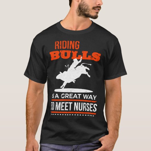 Riding Bulls is een geweldige manier om verpleegku T-shirt (Voorkant)