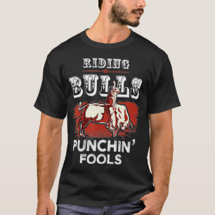 Riding Bulls Punting Fools Funny Bull Rider Rodeo T-shirt