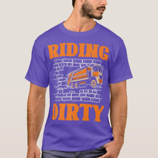 Riding dirty for a Garbage Trucks Fan Garbage Truc T-shirt