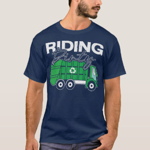 Riding Dirty Garbage Truck Trash Collector Recycli T-shirt
