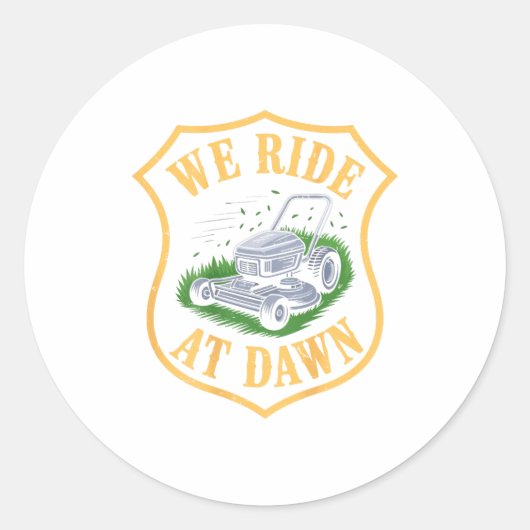 Riding Lawn Mower We Ride At Dawn Funny Lawn Mowin Ronde Sticker (Voorkant)