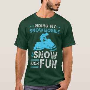 Riding Snowmobile Snow Fun Motor Sled T-shirt