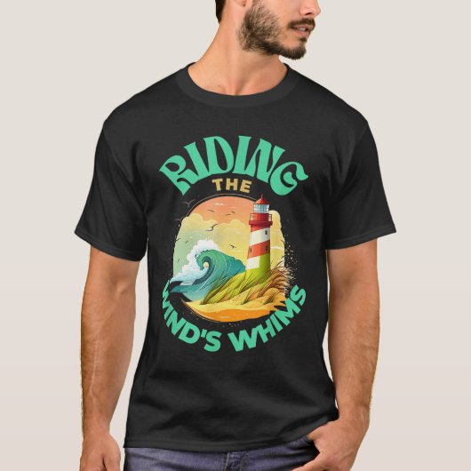 Riding The Wind's Whims Ocean Humor Lighthouse Sce T-shirt (Voorkant)