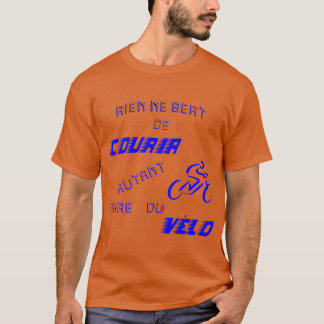 Rien ne sert de courir autant faire du vélo quote t-shirt