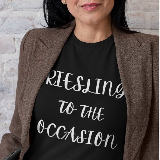 Riesling naar de gelegenheid t-shirt
