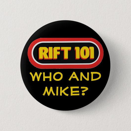 RIFT 101 - Wie en Mike? Ronde Button 5,7 Cm (Voorkant)