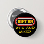 RIFT 101 - Wie en Mike? Ronde Button 5,7 Cm (Voorkant /achterkant)