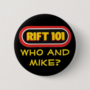 RIFT 101 - Wie en Mike? Ronde Button 5,7 Cm