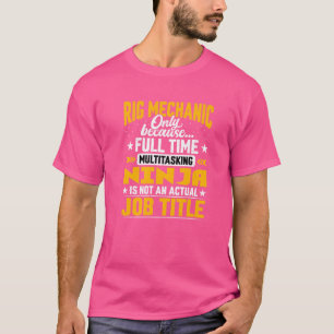 Rig Mechanic Job Title Oli Rig Machinist Technic T-shirt
