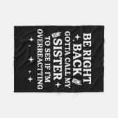 Right Back Gotta Call My Sister To See If I'm Over Fleece Deken (Voorkant (Horizontaal))