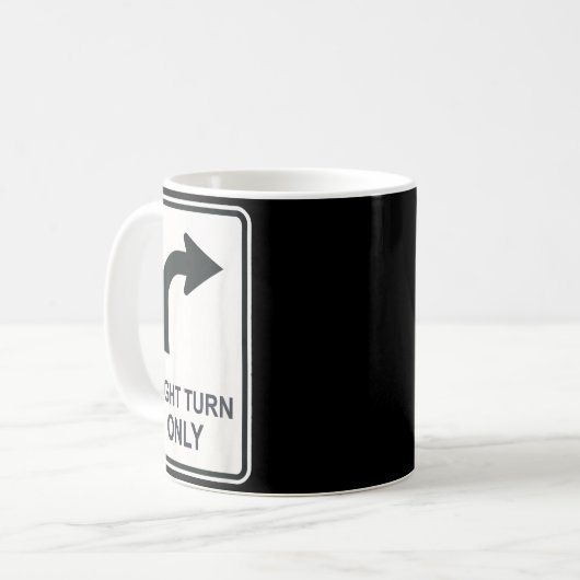 Right Turn Only - Street Signs For Conservatives ( Koffiemok (Voorkant links)