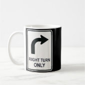 Right Turn Only - Street Signs For Conservatives ( Koffiemok (Links)