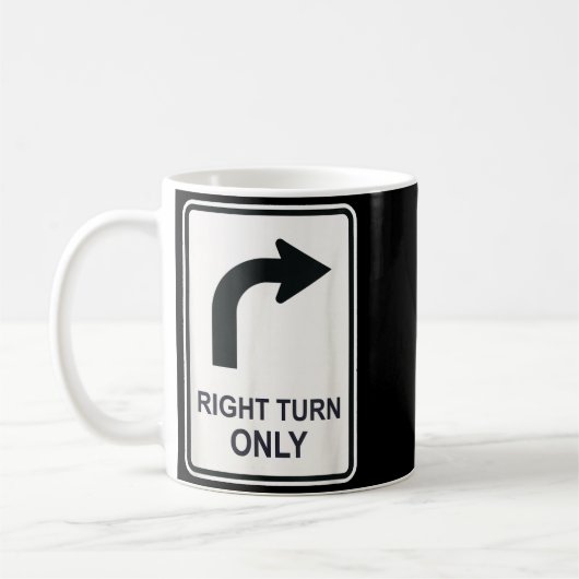 Right Turn Only - Street Signs For Conservatives ( Koffiemok (Links)