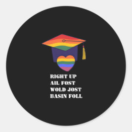 Right Up Ail Fost Wold Jost Basin Foll Pride Afstu Ronde Sticker