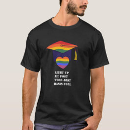 Right Up Ail Fost Wold Jost Basin Foll Pride Afstu T-shirt