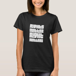 Rights Matter Right Matters (retro wit) T-shirt