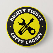 Righty Tighty Lefty Loosey Ronde Button 7,6 Cm (Voorkant)