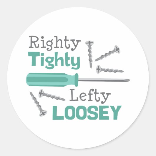 Righty Tighty Lefty Loosey Ronde Sticker (Voorkant)