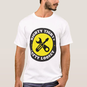 Righty Tighty Lefty Loosey T-shirt
