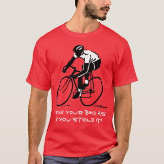 Rij je fiets alsof je het gestolen hebt! t-shirt