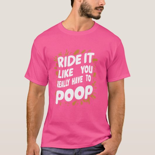 Rijd alsof je echt moet poepen t-shirt (Voorkant)