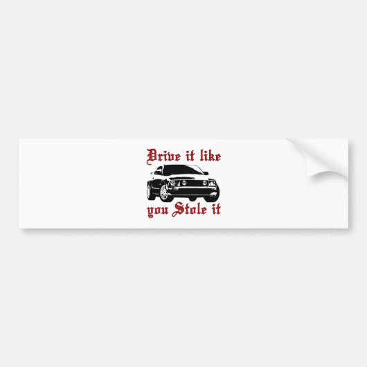 Rijd alsof je het gestolen hebt - Binnenlands Bumpersticker (Voorkant)