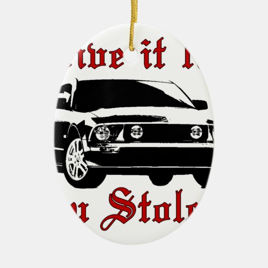 Rijd alsof je het gestolen hebt - Binnenlands Keramisch Ornament (Voorkant)