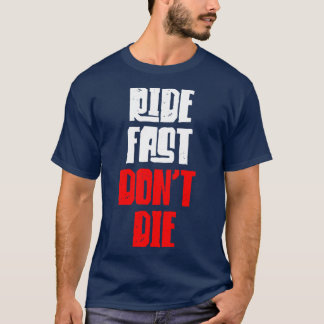 Rijd Fast Dont Die T-shirt