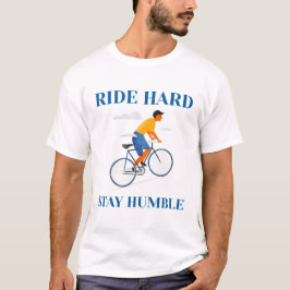 Rijd hard, blijf nederig-fietsen t-shirt
