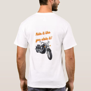 Rijd het alsof je het gestolen hebt - T-shirt