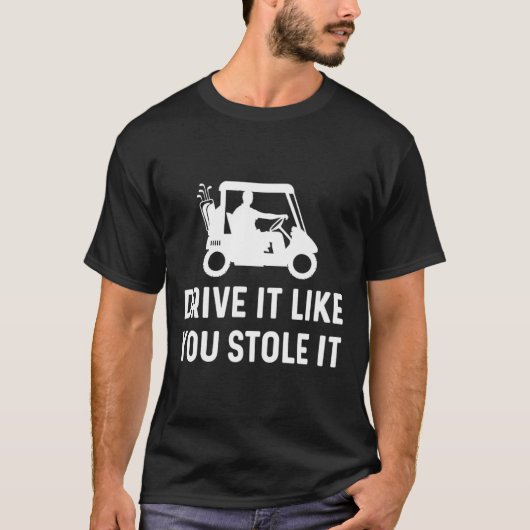 Rijd het alsof je het hebt gestolen - grappige gol t-shirt (Voorkant)