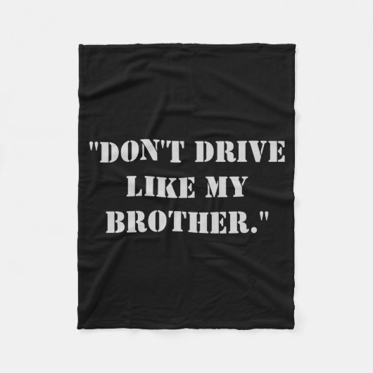 Rijd niet zoals mijn broer fleece deken (Voorkant)
