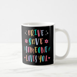 Rijd veilig, iemand houdt van je koffiemok
