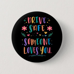Rijd veilig, iemand houdt van je ronde button 5,7 cm