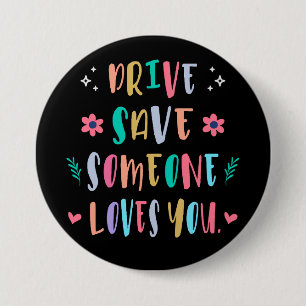 Rijd veilig, iemand houdt van je ronde button 7,6 cm
