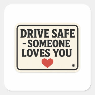 Rijd veilig - iemand houdt van je stickers, vierkante sticker